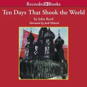 Ten Days that Shook the World [Audiobook]
