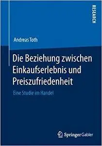 Die Beziehung zwischen Einkaufserlebnis und Preiszufriedenheit: Eine Studie im Handel (Repost)