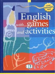 English with Games and Activities: Lower Intermediate (repost)