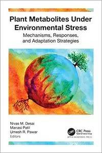 Plant Metabolites under Environmental Stress: Mechanisms, Responses, and Adaptation Strategies