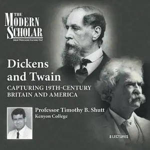 Dickens and Twain: Capturing 19th Century Britain and America (The Modern Scholar) [Audiobook]