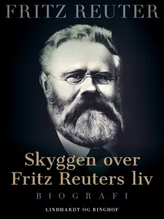 «Skyggen over Fritz Reuters liv» by Fritz Reuter