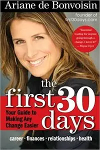 The First 30 Days: Your Guide to Making Any Change Easier