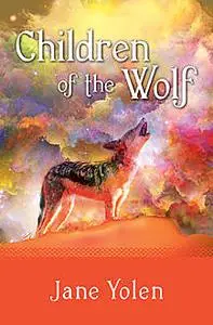 «Children of the Wolf» by JANE YOLEN