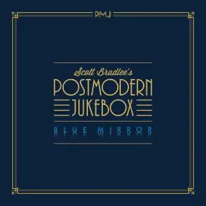 Scott Bradlee's Postmodern Jukebox - Blue Mirror (2018)