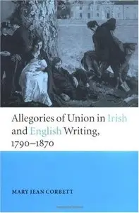 Allegories of Union in Irish and English Writing, 1790-1870 (repost)