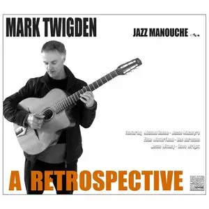 Mark Twigden - Jazz Manouche - A Retrospective (2014)