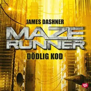 «Maze runner - Dödlig kod» by James Dashner