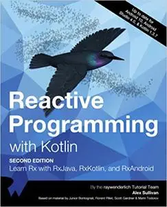 Reactive Programming with Kotlin: Learn RX with Rxjava, Rxkotlin and Rxandroid, Second Edition