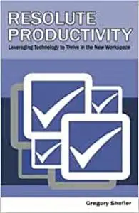 Resolute Productivity: Leveraging Technology to Thrive in the New Workspace