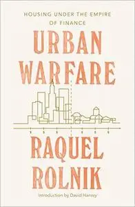 Urban Warfare: Housing under the Empire of Finance