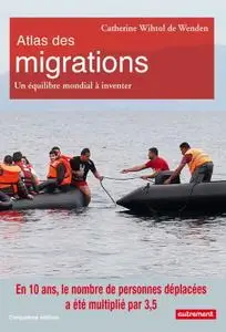 Catherine Wihtol de Wenden, "Atlas des migrations: Un équilibre mondial à inventer"