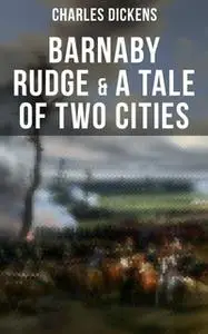 «Barnaby Rudge & A Tale of Two Cities» by Charles Dickens