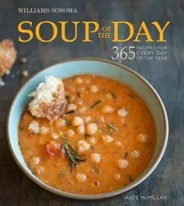 Kate McMillan, Erin Kunkel - Soup of the Day: 365 Recipes for Every Day of the Year [Repost]