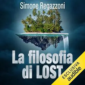«La filosofia di Lost» by Simone Regazzoni