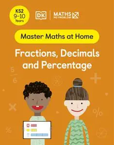Maths — No Problem! Fractions, Decimals and Percentage, Ages 9-10 (Key Stage 2) (Master Maths At Home)