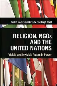 Religion, NGOs and the United Nations: Visible and Invisible Actors in Power