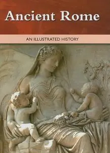 Ancient Rome: An Illustrated History [Repost]