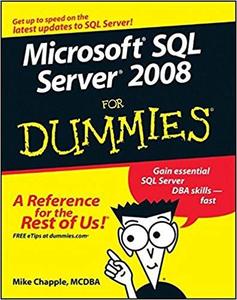 Microsoft SQL Server 2008 For Dummies (For Dummies (Computer/Tech)) [Repost]