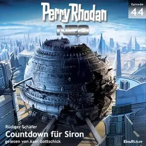 «Perry Rhodan Neo - Episode 44: Countdown für Siron» by Rüdiger Schäfer