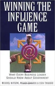 Winning the Influence Game: What Every Business Leader Should Know about Government (Repost)