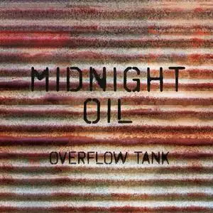 Midnight Oil - Overflow Tank (2017)