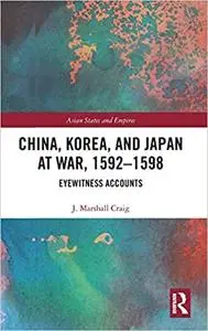 China, Korea & Japan at War, 1592–1598: Eyewitness Accounts