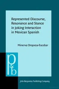 Represented Discourse, Resonance and Stance in Joking Interaction in Mexican Spanish (repost)