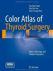 Color Atlas of Thyroid Surgery: Open, Endoscopic and Robotic Procedures [Repost]