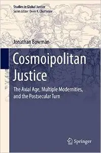 Cosmoipolitan Justice: The Axial Age, Multiple Modernities, and the Postsecular Turn