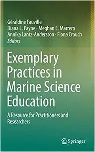 Exemplary Practices in Marine Science Education: A Resource for Practitioners and Researchers