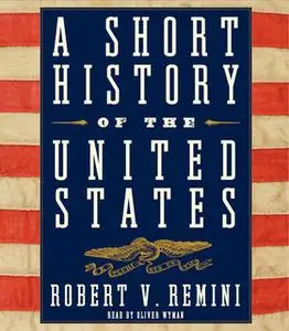 «A Short History of the United States» by Robert V. Remini