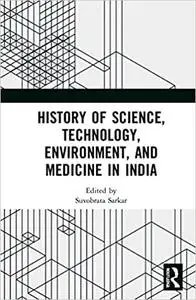 History of Science, Technology, Environment, and Medicine in India