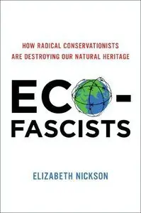 Eco-Fascists: How Radical Conservationists Are Destroying Our Natural Heritage (Repost)