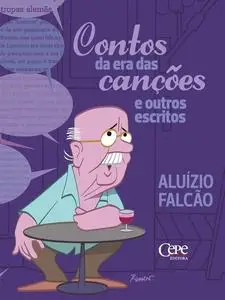 «Contos na era das canções e outros escritos» by Aluízio Falcão