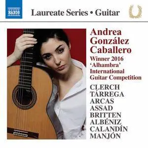 Andrea González Caballero - Clerch, Tárrega, Arcas, Assad, Britten, Albéniz, Calandín & Manjón: Works for Guitar (2017)