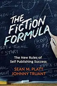 The Fiction Formula: The New Rules of Self Publishing Success