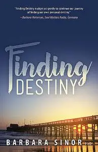 «Finding Destiny» by Barbara Sinor