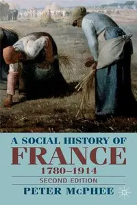 A Social History of France, 1789-1914: Second Edition (repost)