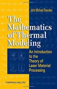 The Mathematics of Thermal Modeling: An Introduction to the Theory of Laser Material Processing
