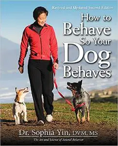 How to Behave So Your Dog Behaves Ed 2