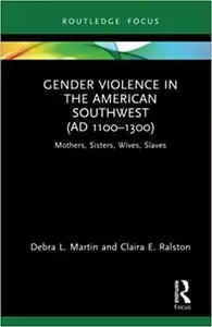 Gender Violence in the American Southwest (AD 1100-1300)