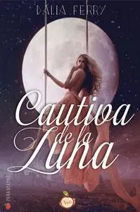 «Cautiva de la luna» by Dalia Ferry