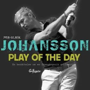 «Play of the day» by Per-Ulrik Johansson