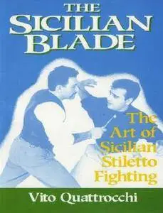 The Sicilian Blade. The Art of Sicilian Stiletto Fighting (Repost)