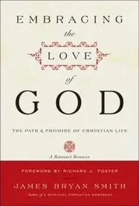 Embracing the Love of God: The Path and Promise of Christian Life