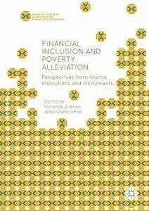 Financial Inclusion and Poverty Alleviation: Perspectives from Islamic Institutions and Instruments