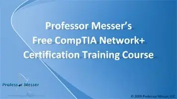 Professor Messer’s Free CompTIA Network+ Certification Training