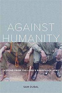 Against Humanity: Lessons from the Lord's Resistance Army