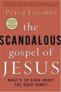 The Scandalous Gospel of Jesus: What's So Good About the Good News?